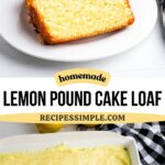 Two slices of lemon pound cake on a white plate. Lemon pound cake batter in a white baking dish.
