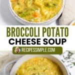 Broccoli Potato Cheese Soup in a white bowl.