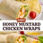 Honey Mustard Chicken Wraps on a cutting board and a plate.