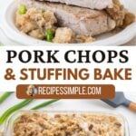 Pork Chops and Stuffing in a baking dish and on a plate.